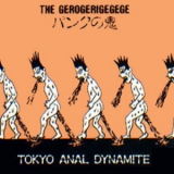 The Gerogerigegege - Tokyo Anal Dynamite '1990 - Album