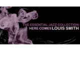 Louis Smith - The Essential Jazz Collection: Here Comes Louis Smith '2008