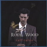 Royal Wood - Tall Tales '2004 - Album