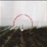 T-bone Burnett - Tooth Of Crime '2008