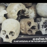 Alvarius B. - Blood Operatives Of The Barium Sunset '2005