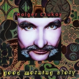 Holger Czukay - Good Morning Story '1999 - Album