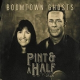 Pint & A Half - Boomtown Ghosts '2017