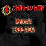 Chinawhite - 1990 - 2005 Demos '2008