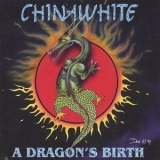 Chinawhite - A Dragon's Birth '1997