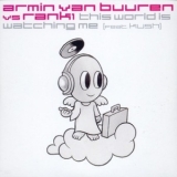 Armin Van Buuren - This World Is Watching Me (Vs. Rank 1 Feat. Kush) '2007
