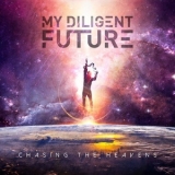 My Diligent Future - Chasing The Heavens '2019