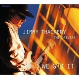 Jimmy Thackery And The Drivers - We Got It '2002 - Album