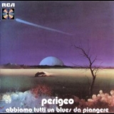 Perigeo - Abbiamo Tutti Un Blues Da Piangere '1973