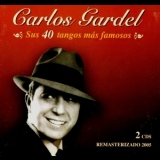 Carlos Gardel - Sus 40 Tangos Mas Famosos (CD1) '2005