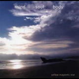 Yellow Magnetic Star - Mind Soul Body '2008 - Album
