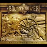 Bolt Thrower - Those Once Loyal (Limited Edition) '2005 - Album