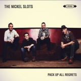 The Nickel Slots - Pack Up All Regrets '2019