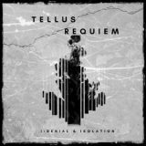 Tellus Requiem - Denial & Isolation '2017