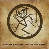 Captain Kickarse & The Awesomes - Captain Kickarse And The Awesomes '2008