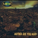 Planet Hate - Mother Are You Mad? '1994