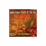 James Asher - Tigers Of The Raj '1998 - Album