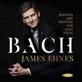 Johann Sebastian Bach - Sonatas and Partitas for Solo Violin (James Ehnes) '2021