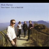 Mick Harvey - Three Sisters - Live At Bush Hall '2008 - Album