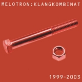 Melotron - Klangkombinat 1999-2003 '2003