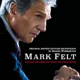 Daniel Pemberton - Mark Felt: The Man Who Brought Down the White House (Original Motion Picture Soundtrack) '2017