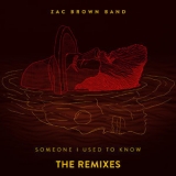 Zac Brown Band - Someone I Used To Know (The Remixes) '2018