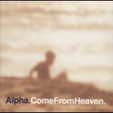Alpha - Come From Heaven '1997 - Album