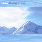 Alpha - The Sky Is Mine (CD2) '2008 - Album