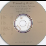 Throwing Muses - Live at the Bowery Ballroom '2006 - Album