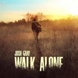 Josh Gray - Walk Alone '2023