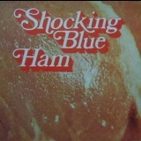 Shocking Blue - Ham - 1973 '2009 - Album