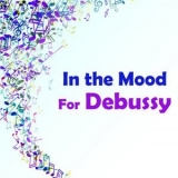 Claude Debussy - In the Mood for Debussy '2021