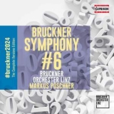 Markus Poschner, Bruckner Orchester Linz - Bruckner: Symphony No. 6 in A Major, WAB 106 '2021