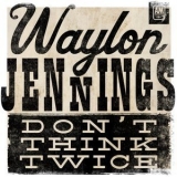 Waylon Jennings - Don't Think Twice '1970; 2020