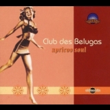 Club Des Belugas - Apricoo Soul '2006 - Album