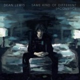 Dean Lewis - Same Kind Of Different (Acoustic) '2017