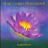 Karunesh - Heart Chakra Meditation II '2009 - Album