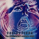 Carlos Peron - The Brainticket Remixes 1988 '2020