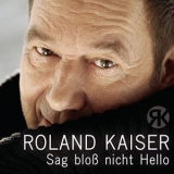 Roland Kaiser - Sag bloß nicht Hello '2015