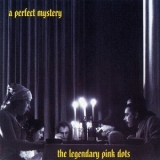 The Legendary Pink Dots - A Perfect Mystery '2000