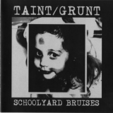 Grunt & Taint - Schoolyard Bruises '2003