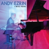 Andy Ezrin - I Was Here '2024