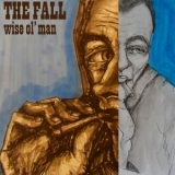 The Fall - Wise Ol' Man '2016