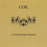 Coil - Love’s Secret Demise '1989