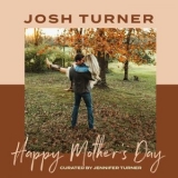 Josh Turner - Happy Mother's Day '2021