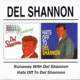 Del Shannon - Runaway With Del Shannon / Hats Off To Del Shannon '1961/1963