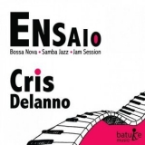 Cris Delanno - Ensaio (Bossa Nova, Samba Jazz, Jam Session) '2015