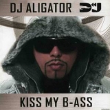 Dj Aligator - Kiss My B-ass '2009 - Album