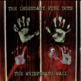 The Legendary Pink Dots - The Whispering Wall '2004
