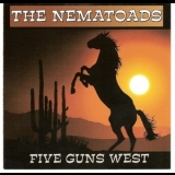 The Nematoads - Five Guns West '2007 - Album